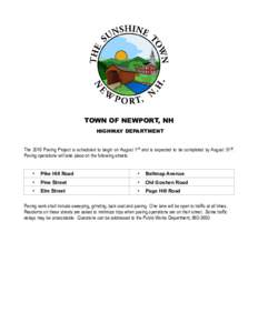 TOWN OF NEWPORT, NH HIGHWAY DEPARTMENT The 2016 Paving Project is scheduled to begin on August 1 st and is expected to be completed by August 31 st. Paving operations will take place on the following streets:  •