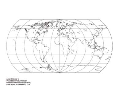 Apian Globular I; Pseudocylindrical; Globular; Neither Conformal or Equal-area; Peter Apian (or Bienewitz); 1524  