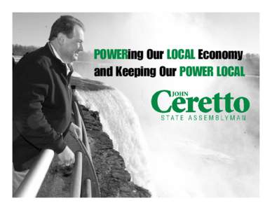 Powering Our Local Economy and Keeping Our Power Local John Ceretto is Energizing Western New York’s Economy powering Our