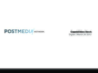 Capabilities Deck Digital | March[removed] Over 20 Digital and Mobile Brands Postmedia averages over 7.5 million UVs per month online and 4.9 million on mobile.