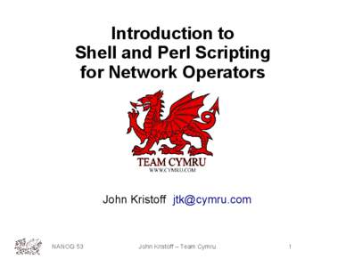 Introduction to Shell and Perl Scripting for Network Operators John Kristoff [removed]