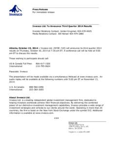 Press Release For immediate release Invesco Ltd. To Announce Third Quarter 2014 Results Investor Relations Contact: Jordan Krugman[removed]Media Relations Contact: Bill Hensel[removed]