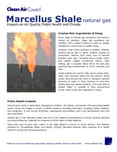 Marcellus Shale natural gas Impacts on Air Quality, Public Health and Climate Creates Main Ingredients of Smog Every stage of natural gas production and delivery