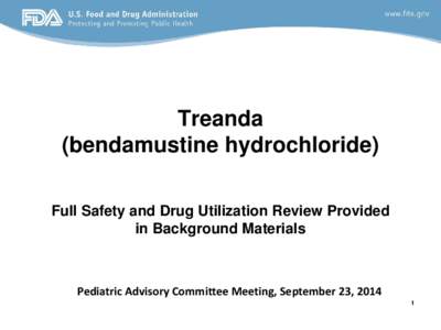 Treanda (bendamustine hydrochloride) Full Safety and Drug Utilization Review Provided in Background Materials  Pediatric Advisory Committee Meeting, September 23, 2014