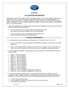 SEASON XIV  LIVE AUDITION INFORMATION ®  Auditioning for Season XIV of American Idol is now easier than ever. If you meet the Eligibility Requirements