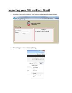 Importing your NIU mail into Gmail 1. Log into your NIU Gmail account by going to https://www.webmail.students.niu.edu: 2. Click on the gear icon on and choose Settings.  3. Click on the Accounts option.