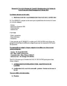 Résumé de l’Acte de la Réunion du Conseil d’Administration et de Gestion du Lycée Français de Saint Domingue du 13 février 2014 Les thèmes suivants ont été traités : 1. PREPARACION DU CALENDRIER DES TRAVAUX