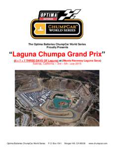 The Optima Batteries ChumpCar World Series Proudly Presents “Laguna Chumpa Grand Prix” (6 + 7 + 7 THREE DAYS OF Laguna) at (Mazda Raceway Laguna Seca) Salinas, California -- 3rd – 5th / July 2015