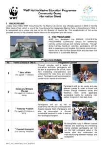 WWF Hoi Ha Marine Education Programme Community Group Information Sheet I. BACKGROUND Jockey Club HSBC WWF Hong Kong Hoi Ha Marine Life Centre was officially opened in 2008 in Hoi Ha Wan Marine Park, which is one of the 