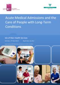 Acute Medical Admissions and the Care of People with Long-Term Conditions Isle of Man Health Services Visit Date: 12th March 2014