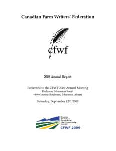 Canadian Farm Writers’ FederationAnnual Report Presented to the CFWF 2009 Annual Meeting Radisson Edmonton South 4440 Gateway Boulevard, Edmonton, Alberta