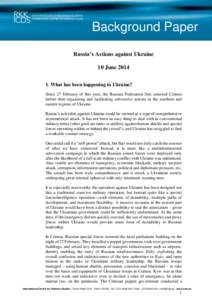 Background Paper Russia’s Actions against Ukraine 10 June[removed]What has been happening in Ukraine? Since 27 February of this year, the Russian Federation first annexed Crimea before then organizing and facilitating 