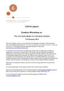 Call for papers Zeuthen Workshop on : The Life Cycle Model of Individual Choices 9-10 October 2014 This year’s Zeuthen Lecturer at the University of Copenhagen is Professor Orazio Attanasio, UCL, who will give three le