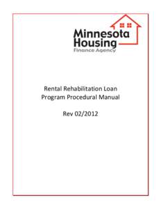 Rental Rehabilitation Loan Program Procedural Manual Rev[removed] The Minnesota Housing Finance Agency does not discriminate on the basis of race, color, creed, national origin, sex, religion, marital status, status with