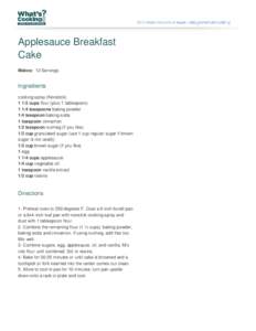 Applesauce Breakfast Cake Makes: 12 Servings Ingredients cooking spray (Nonstick)