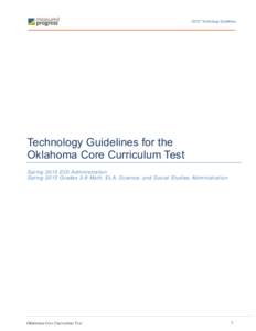 OCCT Technology Guidelines  Technology Guidelines for the Oklahoma Core Curriculum Test Spring 2015 EOI Administration Spring 2015 Grades 3-8 Math, ELA, Science, and Social Studies Administration