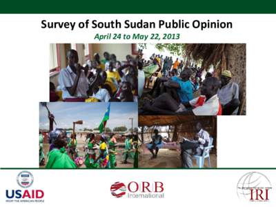 Survey of South Sudan Public Opinion April 24 to May 22, 2013 Survey Methodology •