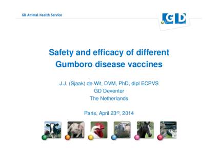 Microsoft PowerPoint - 5. De Wit S. - FP - Safety and efficacy of different Gumboro disease vaccines, merial Paris April 2014