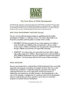 The Core Story of Child Development FrameWorks has engaged in research throughout the United States to translate for the lay public the core scientific story about Early Childhood Development, as developed with our colla