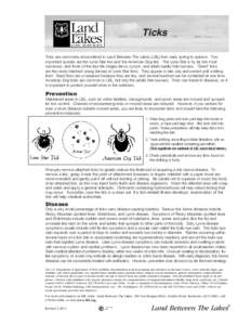 Ticks Ticks are commonly encountered in Land Between The Lakes (LBL) from early spring to autumn. Two important species are the Lone Star tick and the American Dog tick. The Lone Star is by far the most numerous, and thr