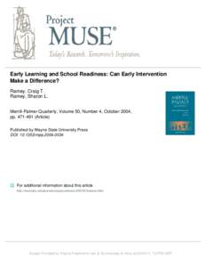 Early Learning and School Readiness: Can Early Intervention Make a Difference? Ramey, Craig T. Ramey, Sharon L. Merrill-Palmer Quarterly, Volume 50, Number 4, October 2004, pp[removed]Article)