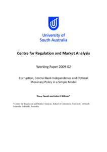 Centre for Regulation and Market Analysis Working Paper[removed]Corruption, Central Bank Independence and Optimal Monetary Policy in a Simple Model  Tony Cavoli and John K Wilson*