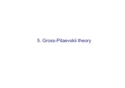 Microsoft PowerPoint - 5_Gross-Pitaevskii theory.ppt