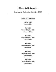 Alvernia University Academic Calendar 2014 – 2019 Table of Contents Spring 2014 Summer 2014 Fall 2014