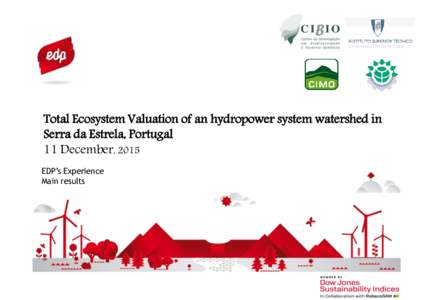 Total Ecosystem Valuation of an hydropower system watershed in Serra da Estrela, Portugal 11 December, 2015 EDP’s Experience Main results
