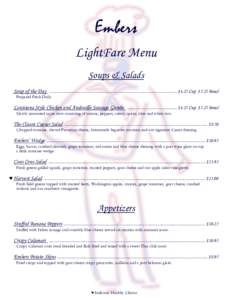 Embers LightFare Menu Soups & Salads Soup of the Day .................................................................................................................... $4.25 Cup $5.25 Bowl Prepared Fresh Daily.