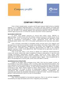 Company profile  COMPANY PROFILE Enel is Italy’s largest power company and Europe’s second listed utility by installed capacity. It is a leading integrated player in the power and gas markets of Europe and Latin Amer