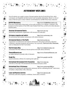    ASTRONOMY WEB LINKS Not all websites are equally accurate. Remind students that the World Wide Web, while convenient, can frequently provide incorrect and incomplete information. Below is a list of some of the best s