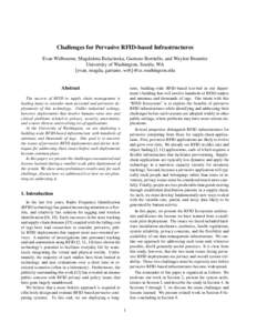 Challenges for Pervasive RFID-based Infrastructures Evan Welbourne, Magdalena Balazinska, Gaetano Borriello, and Waylon Brunette University of Washington, Seattle, WA {evan, magda, gaetano, wrb}@cs.washington.edu  Abstra