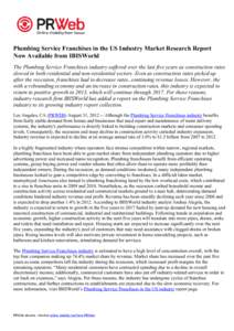 Plumbing Service Franchises in the US Industry Market Research Report Now Available from IBISWorld The Plumbing Service Franchises industry suffered over the last five years as construction rates slowed in both residenti