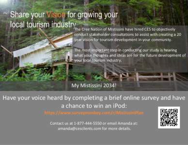 Share your Vision for growing your local tourism industryThe Cree Nation of Mistissini have hired CES to objectively conduct stakeholder consultations to assist with creating a 20 year vision for tourism development in y
