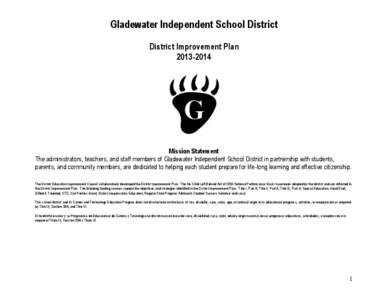 Gladewater Independent School District District Improvement Plan[removed]Mission Statement The administrators, teachers, and staff members of Gladewater Independent School District in partnership with students,