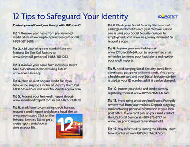 12 Tips to Safeguard Your Identity Protect yourself and your family with IDProtect™ Tip 1. Remove your name from pre-screened credit offers at www.optoutprescreen.com or call[removed]Tip 2. Add your telephone n