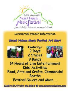 14th Annual  June 28-29, 2013 at Women’s Park Commercial Vendor Information Mount Helena Music Festival Art Mart