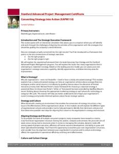 Stanford Advanced Project Management Certificate Converting Strategy Into Action (XAPM110) Sample Syllabus Primary Instructors Mark Morgan, Raymond Levitt, John Warren