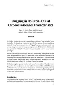 Slugging in Houston  Slugging in Houston—Casual Carpool Passenger Characteristics Mark W. Burris, Texas A&M University Justin R. Winn, Wilbur Smith Associates