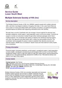 Service Guide Lower South West Multiple Sclerosis Society of WA (Inc) Service description The Multiple Sclerosis Society of WA (Inc) (MSWA) supports people with multiple sclerosis (MS), and other neurological conditions,