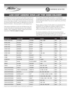 LOW-COST GENERIC DRUG LIST FOR HOME DELIVERY The following list includes the generic prescription drugs that are now only $9 for a 90-day supply through home delivery pharmacy services from Express Scripts*. If your medi
