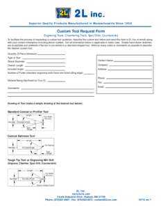 2L inc. Superior Quality Products Manufactured in Massachusetts Since 1998 Custom Tool Request Form Engraving Tools, Chamfering Tools, Spot Drills, Countersinks To facilitate the process of requesting a custom tool quota