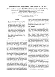 Stanford’s Distantly Supervised Slot Filling Systems for KBP 2014 Gabor Angeli∗ , Sonal Gupta∗ , Melvin Johnson Premkumar∗ , Christopher D. Manning∗ Christopher R´e∗ , Julie Tibshirani∗ , Jean Y. Wu∗ , S