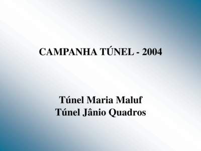 CAMPANHA TÚNELTúnel Maria Maluf Túnel Jânio Quadros  Variáveis medidas – Túnel Jânio Quadros 22 – 26 de março de 2004