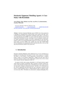 Stochastic Opponent Modeling Agents: A Case Study with Hezbollah Aaron Mannes, Mary Michael, Amy Pate, Amy Sliva, V.S. Subrahmanian, Jonathan Wilkenfeld University of Maryland, College Park, MD 20742, USA.