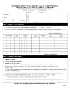 MANITOBA SAFEWAY/UFCW LOCAL 832 HEALTH & WELFARE PLAN 2 GAS BAR EMPLOYEES DENTAL BENEFITS CLAIM FORM 3RD FLOOR, 880 PORTAGE AVENUE, WINNIPEG, MANITOBA R3G 0P1 PHONE: [removed]FAX: [removed]UNIQUE NO.