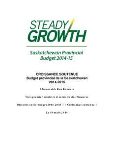CROISSANCE SOUTENUE Budget provincial de la Saskatchewan[removed]L’honorable Ken Krawetz Vice-premier ministre et ministre des Finances Discours sur le budget[removed] — « Croissance soutenue »