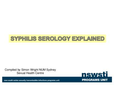 Compiled by Simon Wright NUM Sydney Sexual Health Centre The basic test for syphilis is an Elisa Antibody test which detects antibodies to syphilis. This is a very sensitive test