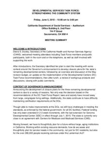 DEVELOPMENTAL SERVICES TASK FORCE: STRENGTHENING THE COMMUNITY SYSTEM Friday, June 5, 2015 – 10:00 am to 3:00 pm California Department of Social Services – Auditorium Office Building 9, 2nd Floor 744 P Street